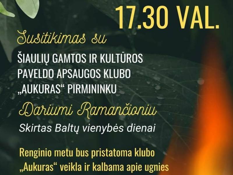 SUSITIKIMAS SU ŠIAULIŲ GAMTOS IR KULTŪROS PAVELDO APSAUGOS KLUBO „AUKURAS“ PRIMININKU DARIUMI RAMANČIONIU